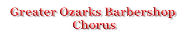 Greater Ozarks Barbershop  Chorus