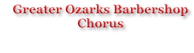 Greater Ozarks Barbershop Chorus