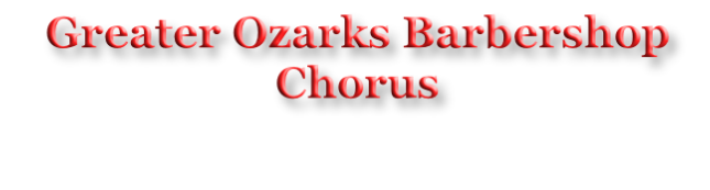 Greater Ozarks Barbershop Chorus